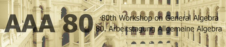 AAA 80 — 80th Workshop on General Algebra – 80. Arbeitstagung Allgemeine Algebra