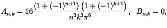 $\displaystyle A_{n,k}=16\frac{\left( 1+(-1)^{n+1}\right) \left( 1+(-1)^{k+1}\right)}{n^{3}k^{3}\pi^{6}},\text{ \ }B_{n,k}=0,$
