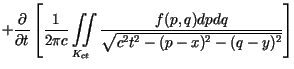 $\displaystyle +\frac{\partial}{\partial t}\left[ \frac{1}{2\pi c}\iint\limits_{K_{ct}}%%\frac{f(p,q)dpdq}{\sqrt{c^{2}t^{2}-(p-x)^{2}-(q-y)^{2}}}\right]$