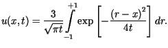 $\displaystyle u(x,t)=\frac{3}{\sqrt{\pi t}}\int\limits_{-1}^{+1}\exp\left[ -\frac{\left(r-x\right) ^{2}}{4t}\right] dr.$