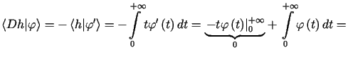 $\displaystyle =-\left\langle h\vert\varphi^{\prime }\right\rangle =-<tex2html_c......t_mark>1175 {\displaystyle\int\limits_{0}^{+\infty}} \varphi\left( t\right) dt=$
