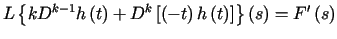 $\displaystyle L\left\{ kD^{k-1}h\left( t\right) +D^{k}\left[ \left( -t\right) h\left(t\right) \right] \right\} \left( s\right) =F^{\prime}\left( s\right)$