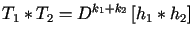 $\displaystyle T_{1}\ast T_{2}=D^{k_{1}+k_{2}}\left[ h_{1}\ast h_{2}\right]$