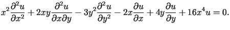 $\displaystyle x^{2}\frac{\partial^{2}u}{\partial x^{2}}+2xy\frac{\partial^{2}u}......c{\partialu}{\partial x}+4y\frac{\partial u}{\partial y}+16x^{4}u=0\text{.}%%$