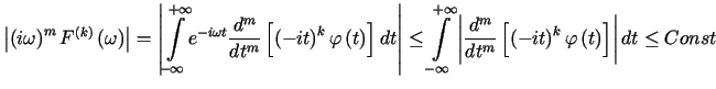 $\displaystyle \left\vert \left( i\omega\right) ^{m}F^{\left( k\right) }\left(\...... \left( -it\right) ^{k}\varphi\left(t\right) \right] \right\vert dt\leq Const$