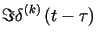 $\displaystyle \Im\delta^{\left( k\right) }\left( t-\tau\right)$