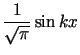 $\displaystyle \frac {1}{\sqrt{\pi}}\sin kx$