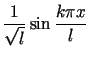 $\displaystyle \frac{1}{\sqrt{l}}\sin\frac{k\pi x}{l}$