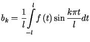 $\displaystyle =\frac{1}{l}<tex2html_comment_mark>1821 {\displaystyle\int\limits_{-l}^{l}} f\left( t\right) \sin\frac{k\pi t}{l}dt$