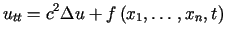 $\displaystyle u_{tt}=c^{2}\Delta u+f\left( x_{1},\ldots,x_{n},t\right)$