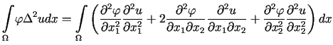 $\displaystyle %%{\displaystyle\int\limits_{\Omega}}\varphi\Delta^{2}udx=%%{\......rphi}{\partial x_{2}^{2}}\frac{\partial^{2}u}{\partial x_{2}^{2}%%}\right) dx$