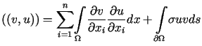$\displaystyle \left( \left( v,u\right) \right) =%%{\displaystyle\sum\limits_{i......u}{\partial x_{i}}dx+%%{\displaystyle\int\limits_{\partial\Omega}}\sigma uvds$