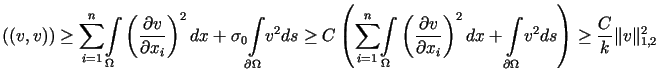 $\displaystyle \left( \left( v,v\right) \right) \geq {\displaystyle\sum\limits_{......imits_{\partial\Omega}}v^{2}ds\right) \geq\frac{C}{k}\Vert v\Vert_{1,2}^{2}%%$
