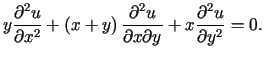 $\displaystyle y\frac{\partial^{2}u}{\partial x^{2}}+\left( x+y\right) \frac{\pa......}%%u}{\partial x\partial y}+x\frac{\partial^{2}u}{\partial y^{2}}=0\text{.}%%$