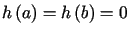 $\displaystyle h\left( a\right) =h\left( b\right) =0$
