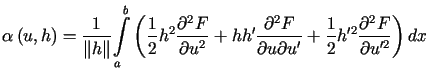$\displaystyle \alpha\left( u,h\right) =\frac{1}{\Vert h\Vert}<tex2html_comment_......e}}+\frac{1}{2}h^{\prime 2}\frac{\partial^{2}F}{\partial u^{\prime2}}\right) dx$