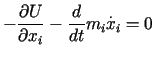 $\displaystyle -\frac{\partial U}{\partial x_{i}}-\frac{d}{dt}m_{i}\overset{.}{x}%%_{i}=0$