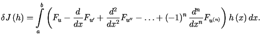 $\displaystyle \delta J\left( h\right) =%%{\displaystyle\int\limits_{a}^{b}}\l......ac{d^{n}}{dx^{n}}F_{u^{\left(n\right) }}\right) h\left( x\right) dx\text{.}%%$