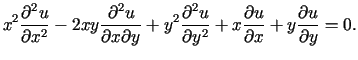 $\displaystyle x^{2}\frac{\partial^{2}u}{\partial x^{2}}-2xy\frac{\partial^{2}u}......{2}}+x\frac{\partialu}{\partial x}+y\frac{\partial u}{\partial y}=0\text{.}%%$