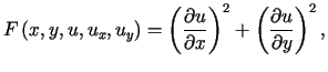 $\displaystyle F\left( x,y,u,u_{x},u_{y}\right) =\left( \frac{\partial u}{\partialx}\right) ^{2}+\left( \frac{\partial u}{\partial y}\right) ^{2}\text{,}%%$
