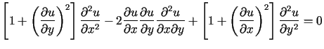 $\displaystyle \left[ 1+\left( \frac{\partial u}{\partial y}\right) ^{2}\right] ......artial u}{\partial x}\right) ^{2}\right] \frac{\partial^{2}u}{\partial y^{2}}=0$