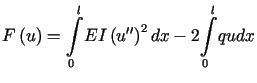 $\displaystyle F\left( u\right) =<tex2html_comment_mark>2714 {\displaystyle\int\......eft( u^{\prime\prime}\right) ^{2}dx-2{\displaystyle\int\limits_{0}^{l}} qudx%%$