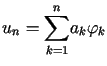 $ u_{n}=%%{\displaystyle\sum\limits_{k=1}^{n}}a_{k}\varphi_{k}$