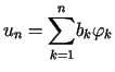 $ u_{n}=%%{\displaystyle\sum\limits_{k=1}^{n}}b_{k}\varphi_{k}$