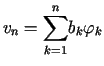 $ v_{n}=%%{\displaystyle\sum\limits_{k=1}^{n}}b_{k}\varphi_{k}$