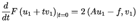 $\displaystyle \frac{d}{dt}F\left( u_{1}+tv_{1}\right) _{\vert t=0}=2\left( Au_{1}%%-f,v_{1}\right)$