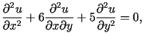 $\displaystyle \frac{\partial^{2}u}{\partial x^{2}}+6\frac{\partial^{2}u}{\partial x\partialy}+5\frac{\partial^{2}u}{\partial y^{2}}=0\text{,}%%$