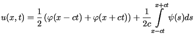 $\displaystyle u(x,t)=\frac{1}{2}\left( \varphi(x-ct)+\varphi(x+ct)\right) +\frac{1}<tex2html_comment_mark>275 {2c}\int\limits_{x-ct}^{x+ct}\psi(s)ds$