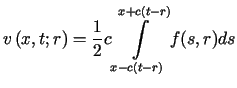 $\displaystyle v\left( x,t;r\right) =\frac{1}{2}c\int\limits_{x-c(t-r)}^{x+c(t-r)}f(s,r)ds$