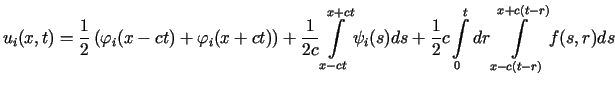 $\displaystyle u_{i}(x,t)=\frac{1}{2}\left( \varphi_{i}(x-ct)+\varphi_{i}(x+ct)\......)ds+\frac{1}{2}c\int\limits_{0}^{t}dr\int\limits_{x-c(t-r)}^{x+c(t-r)}f(s,r)ds$