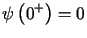$\displaystyle \psi\left( 0^{+}\right) =0$