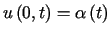 $\displaystyle u\left( 0,t\right) =\alpha\left( t\right)$