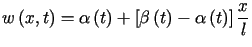 $\displaystyle w\left( x,t\right) =\alpha\left( t\right) +\left[ \beta\left( t\right) -\alpha\left( t\right) \right] \frac{x}{l}%%$