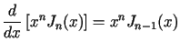 $\displaystyle \frac{d}{dx}\left[ x^{n}J_{n}(x)\right] =x^{n}J_{n-1}(x)$