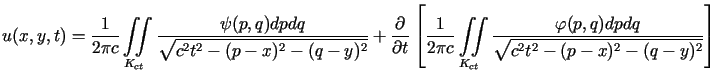 $\displaystyle u(x,y,t)=\frac{1}{2\pi c}\iint\limits_{K_{ct}}\frac{\psi(p,q)dpdq......_{ct}}\frac{\varphi(p,q)dpdq}{\sqrt{c^{2}%%t^{2}-(p-x)^{2}-(q-y)^{2}}}\right]$