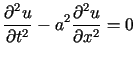 $\displaystyle \frac{\partial^{2}u}{\partial t^{2}}-a^{2}\frac{\partial^{2}u}{\partial x^{2}%%}=0$