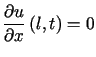 $\displaystyle \frac{\partial u}{\partial x}\left(l,t\right) =0$