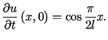 $\displaystyle \frac{\partialu}{\partial t}\left( x,0\right) =\cos\frac{\pi}{2l}x\text{.}%%$