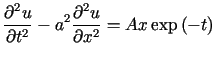 $\displaystyle \frac{\partial^{2}u}{\partial t^{2}}-a^{2}\frac{\partial^{2}u}{\partial x^{2}%%}=Ax\exp\left( -t\right)$