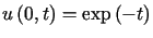 $\displaystyle u\left( 0,t\right) =\exp\left( -t\right)$