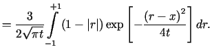 $\displaystyle =\frac{3}{2\sqrt{\pi t}}\int\limits_{-1}^{+1}\left( 1-\left\vert r\right\vert \right) \exp\left[ -\frac{\left( r-x\right) ^{2}}{4t}\right] dr.$