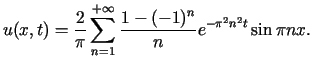 $\displaystyle u(x,t)=\frac{2}{\pi}\sum\limits_{n=1}^{+\infty}\frac{1-(-1)^{n}}{n}e^{-\pi^{2}n^{2}t}\sin\pi nx.$