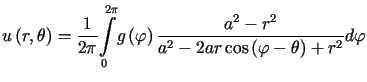 $\displaystyle u\left( r,\theta\right) =\frac{1}{2\pi}<tex2html_comment_mark>101......t) \frac{a^{2}-r^{2}}{a^{2}-2ar\cos\left( \varphi-\theta\right) +r^{2}}d\varphi$